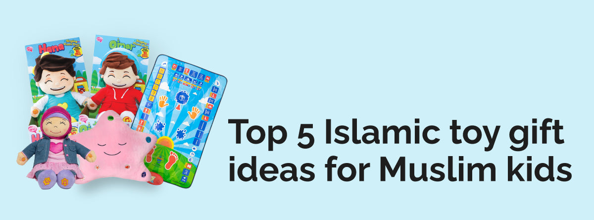 Top 5 Islamic toy gift ideas for Muslim kids