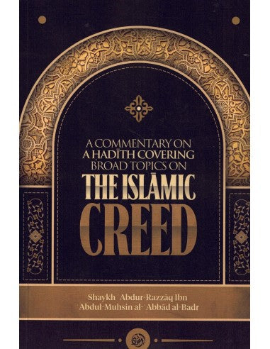 A Commentary on a Hadith covering broad topics on the Islamic Creed