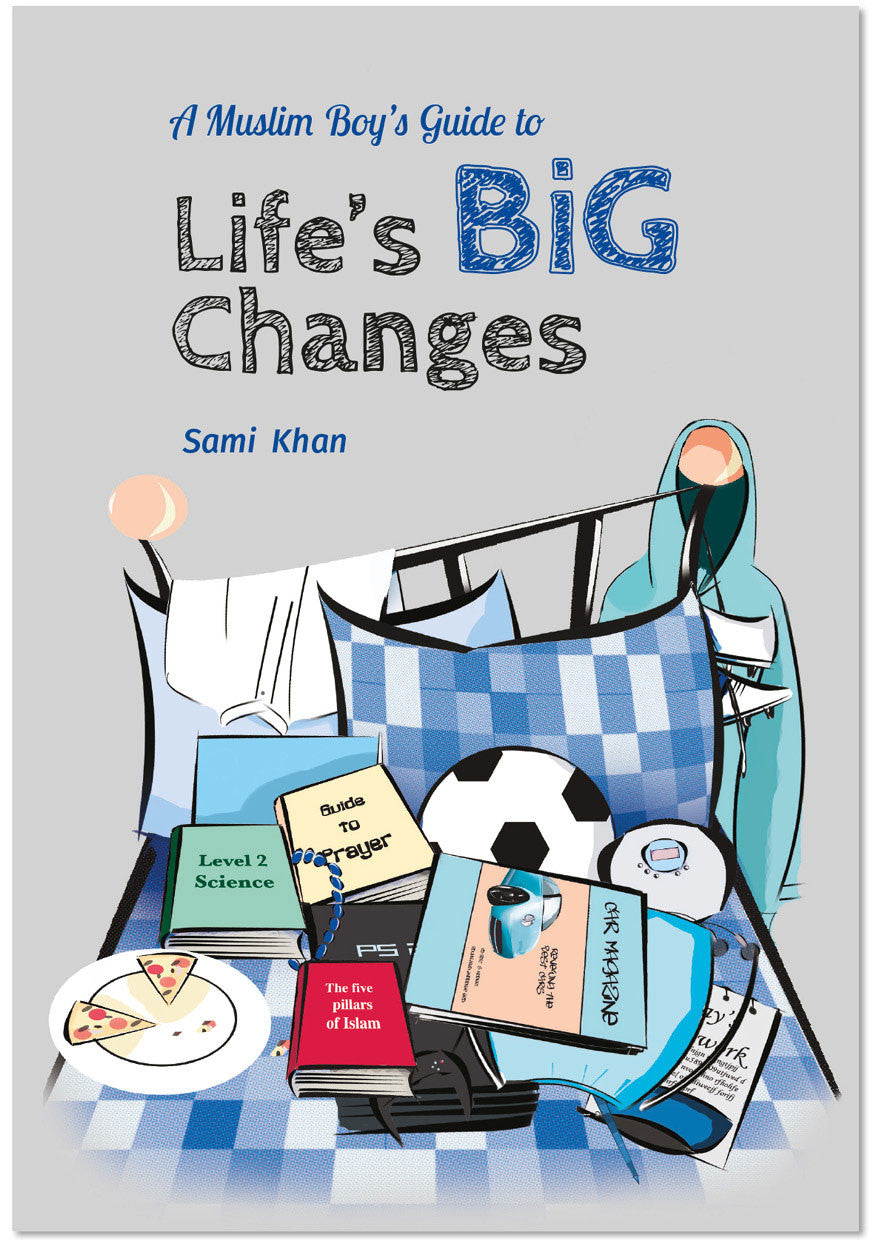 A Muslim Boy's Guide To Life's BIG Changes New Edition