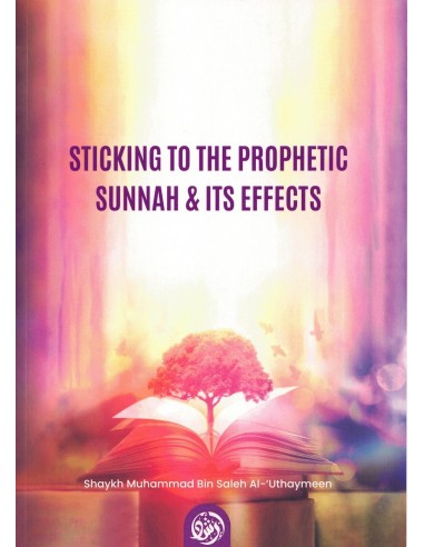 Sticking to the prophetic sunnah and its effects