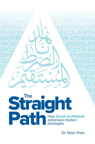 The Straight Path How Surah al-Fatiha Addresses Modern Ideologies