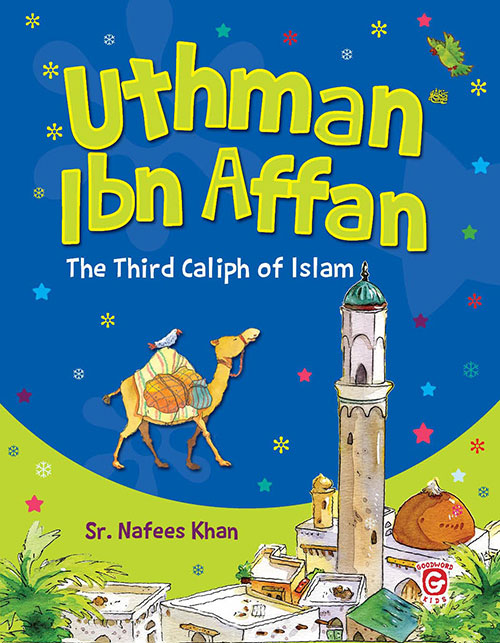 Uthman Ibn Affan: The Third Caliph of Islam