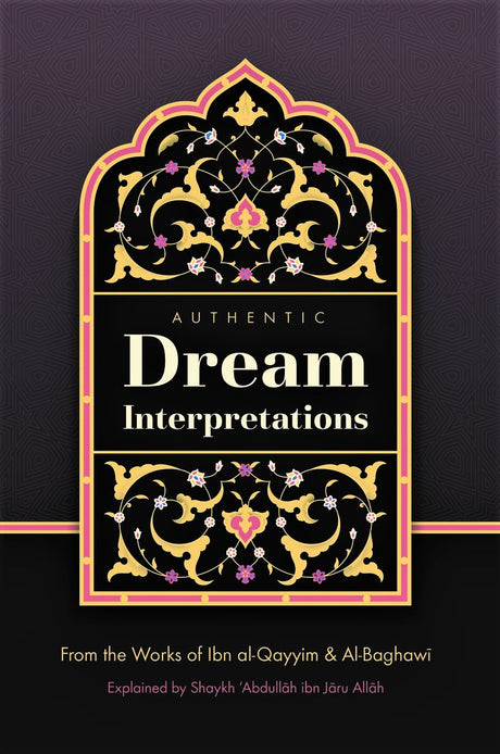 Authentic Dream Interpretations by Ibn Al-Qayyim and Al-Baghawi