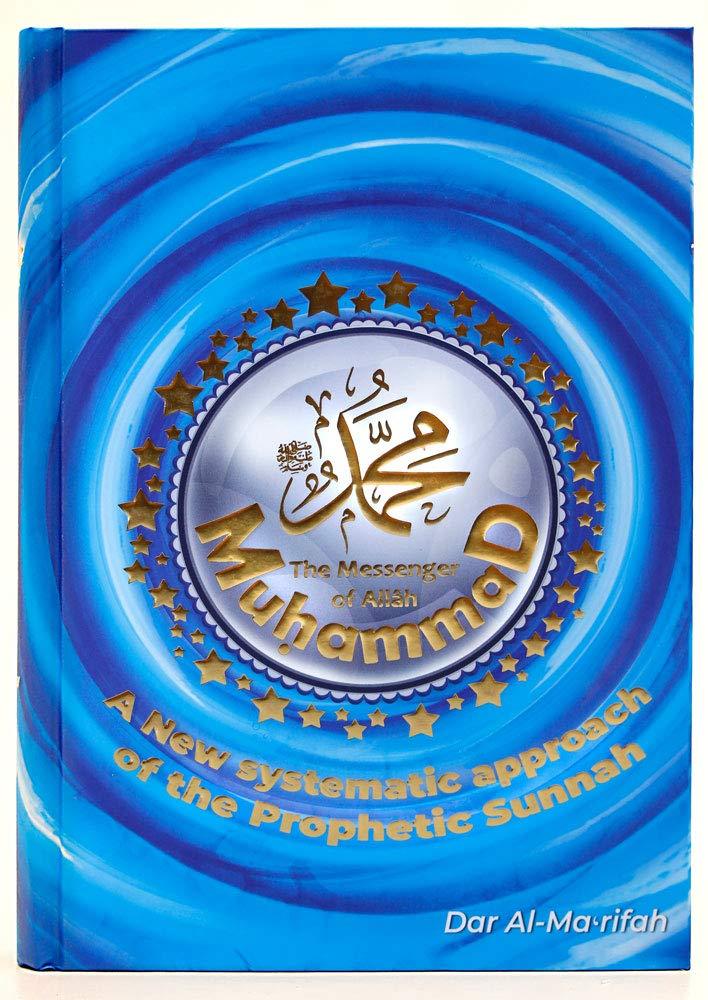 Muhammad (pbuh) A New Systematic Approach Of The Prophetic Sunnah