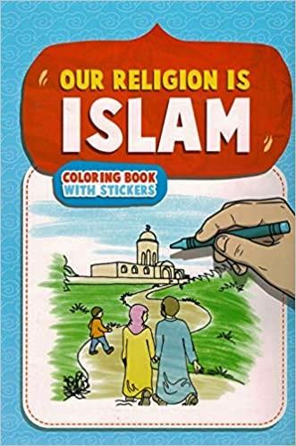 Our Religion is Islam a Coloring Book for Children