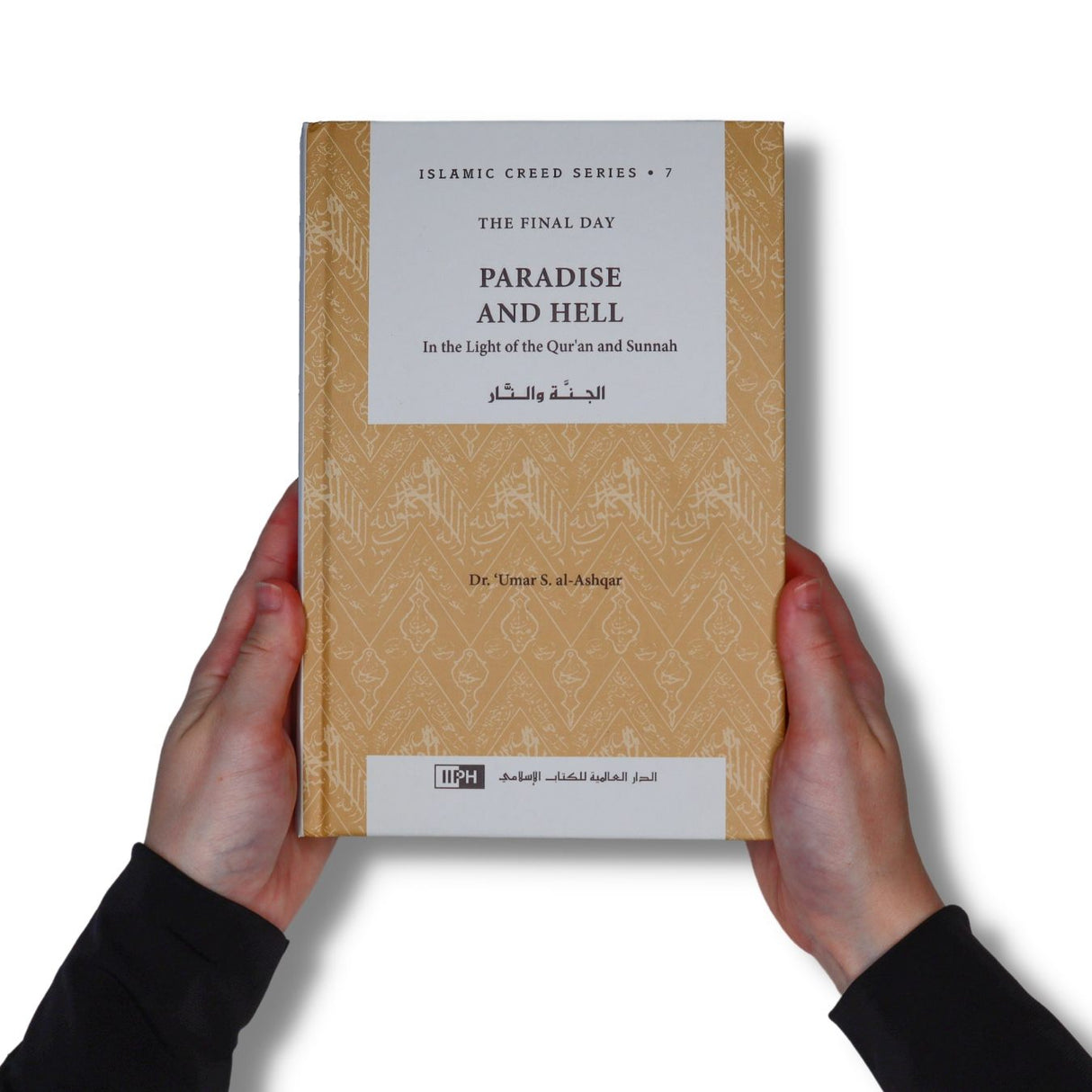 Islamic Creed Series Vol. 7 - Paradise and Hell: In the Light of the Qur'an and Sunnah
