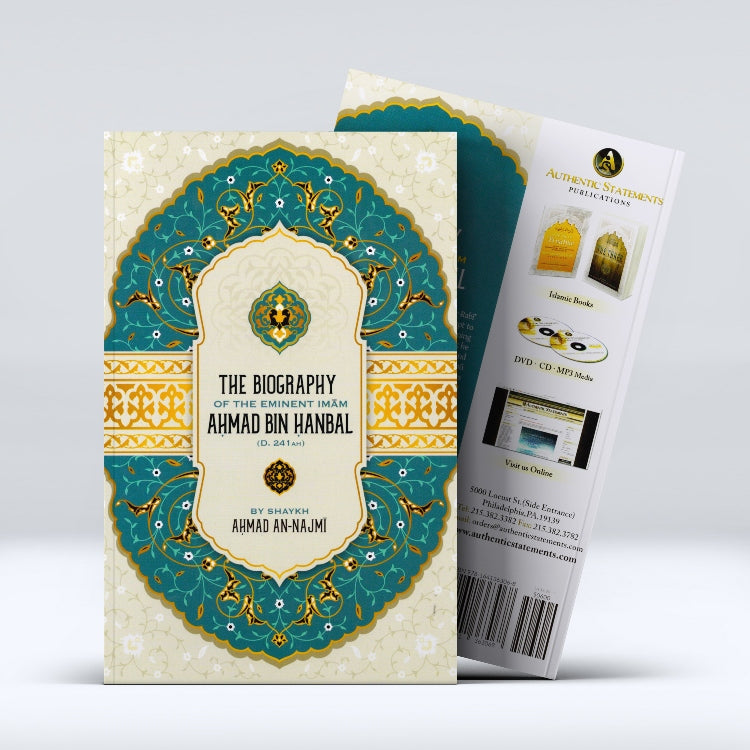 The Biography Of the Eminent Imam Ahmad bin Hanbal