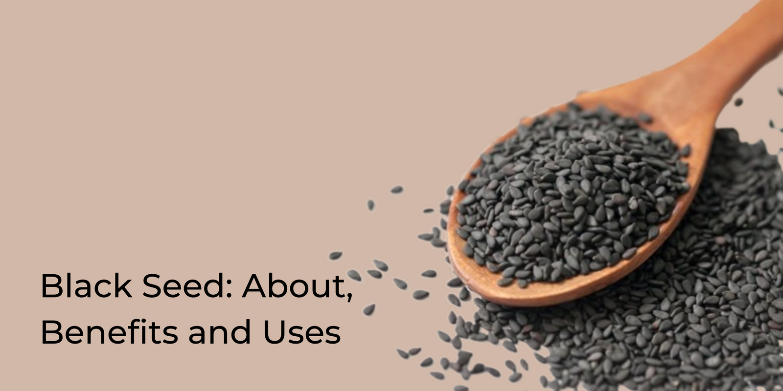 Black Seed: About, Benefits and Uses