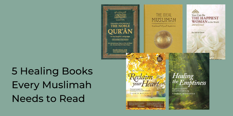 5 Healing Books Every Muslimah Needs to Read