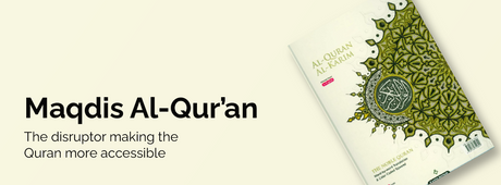 MAQDIS Al-Quran: The disruptor making the Quran more accessible