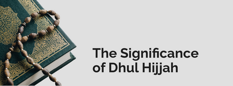 The Significance of Dhul Hijjah