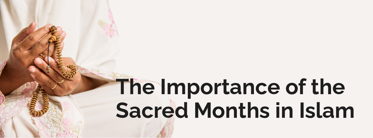 The Importance of the Sacred Months in Islam