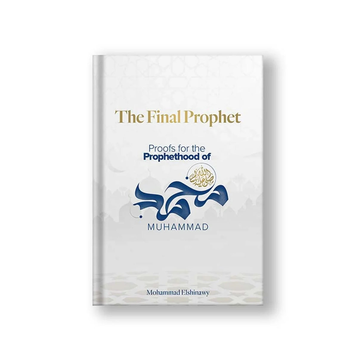 The Final Prophet Proof of the Prophethood of Muhmmad