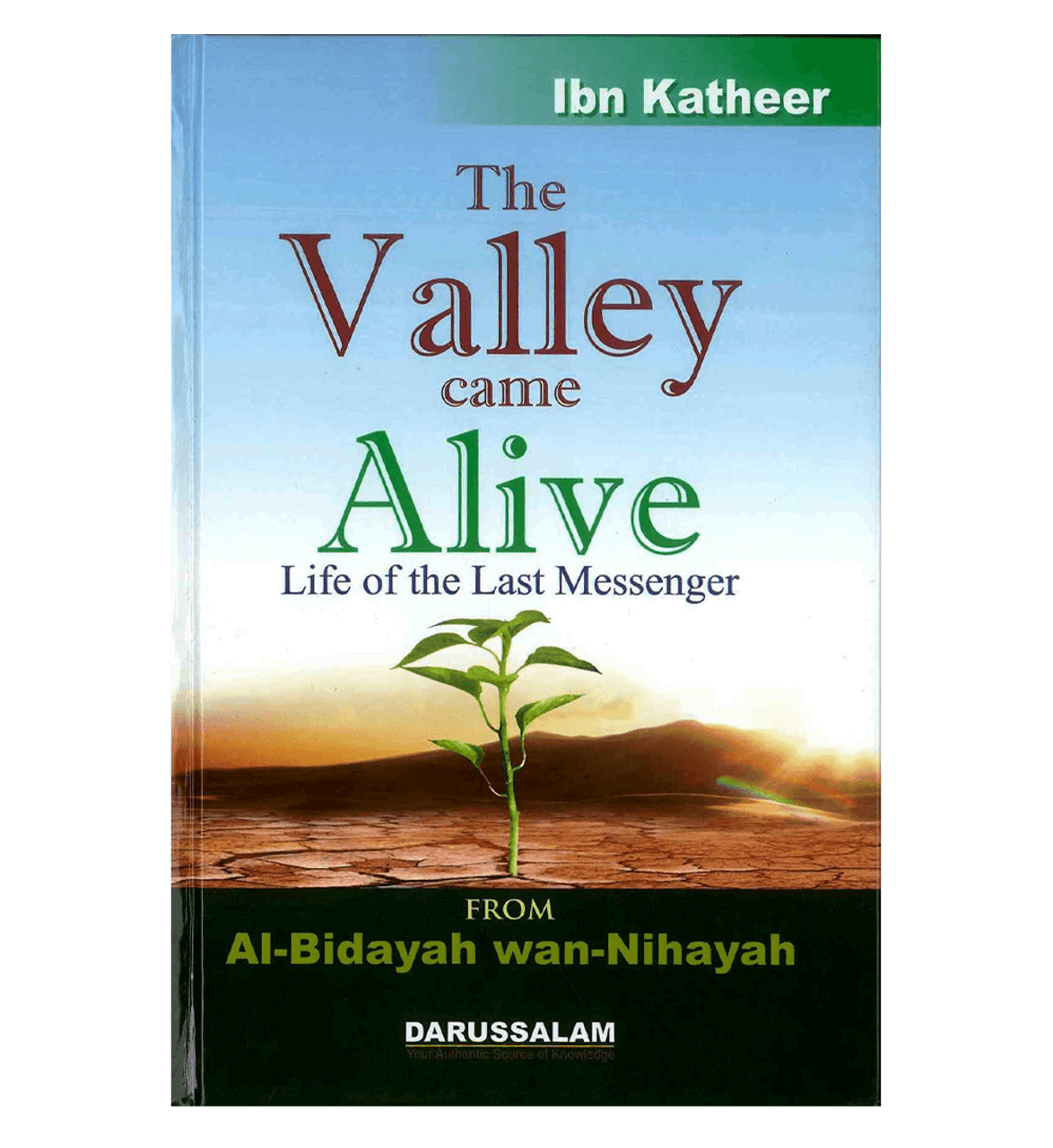 The Valley Came Alive - Life Of The Last Messenger  (Al Bidaya Wan Nihaya)