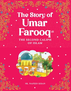 Umar Farooq: The Second Caliph of Islam