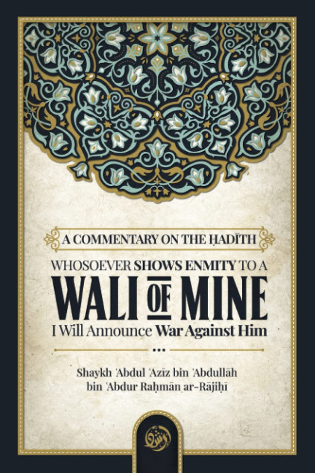 A Commentary on the Hadith : Whosoever Shows Enmity to a Wali of Mine