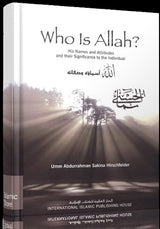 Who Is Allah? His Names And Attributes And Their Significance To The Individual