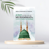 A Day in the Life of Muhammad: A Study in the Prophets Daily Programme