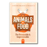 Animals As Food: The Permissible and Impermissible