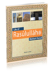 Life of Rasulullah: Makkah Period