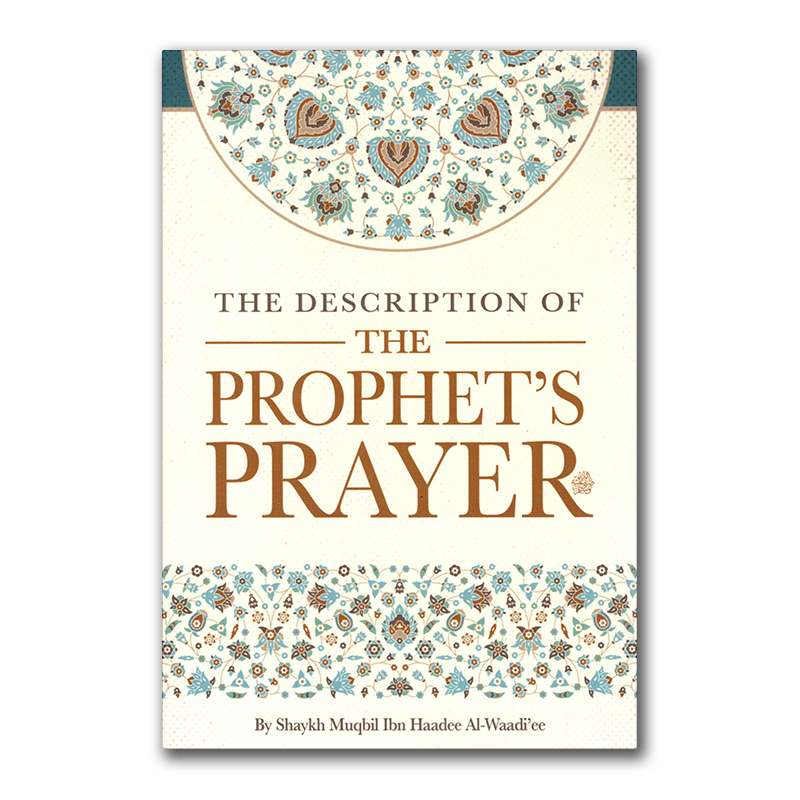 A Description Of The Prophet's Prayer By Sh. Muqbil al-Waadi’ie
