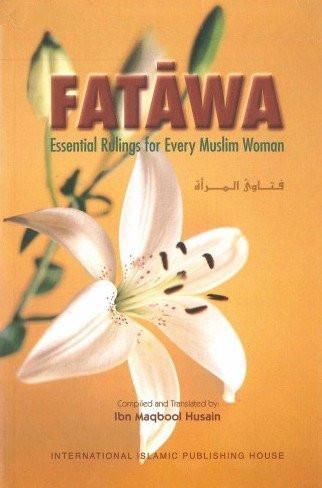 Fatawa: Essential Rulings for Every Muslim Woman