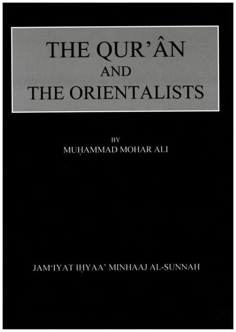 The Quran and the Orientalists : An Examination of their Main Theories and Assumptions - Darussalam Islamic Bookshop Australia
