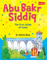 Abu Bakr Siddiq: The First Caliph of Islam