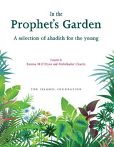 In The Prophet's Garden: A Selection of Ahadith For The Young