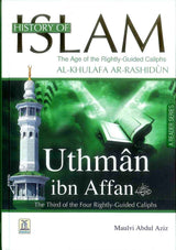 History of Islam – Uthman Ibn Affan Rightly Guided Khalifah