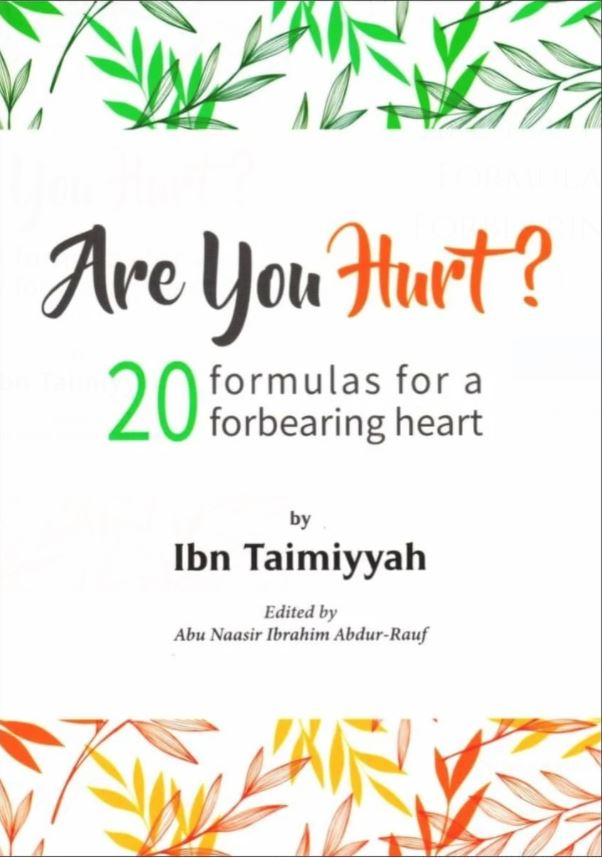Are You Hurt: 20 Formulas for a Forbearing Heart by Ibn Taimiyyah