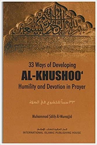 33 Ways of Developing Khushoo' Humility and Devotion in Prayer