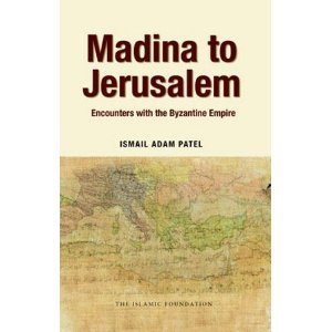 Madina To Jerusalem: Encounters With The Byzantine Empire - Darussalam Islamic Bookshop Australia