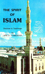 The Spirit of Islam : Doctrine and Teachings (Afif A Tabbarah)