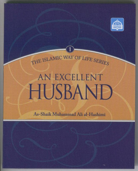 Islamic Way Of Life Series- 1: An Excellent Husband -0
