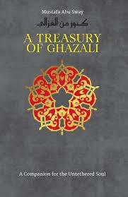 A Treasury of Ghazali : A Companion for the Untethered Soul