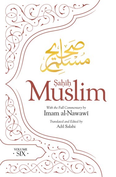 Sahih Muslim Vol. 6 With the Full Commentary by Imam Nawawi