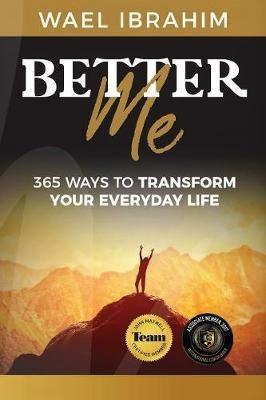 Better Me : 365 Ways To Transform Your Everyday Life