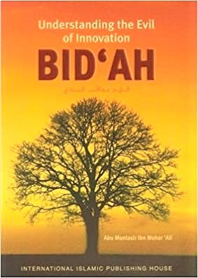 Bid'ah: Understanding The Evil Of Innovation