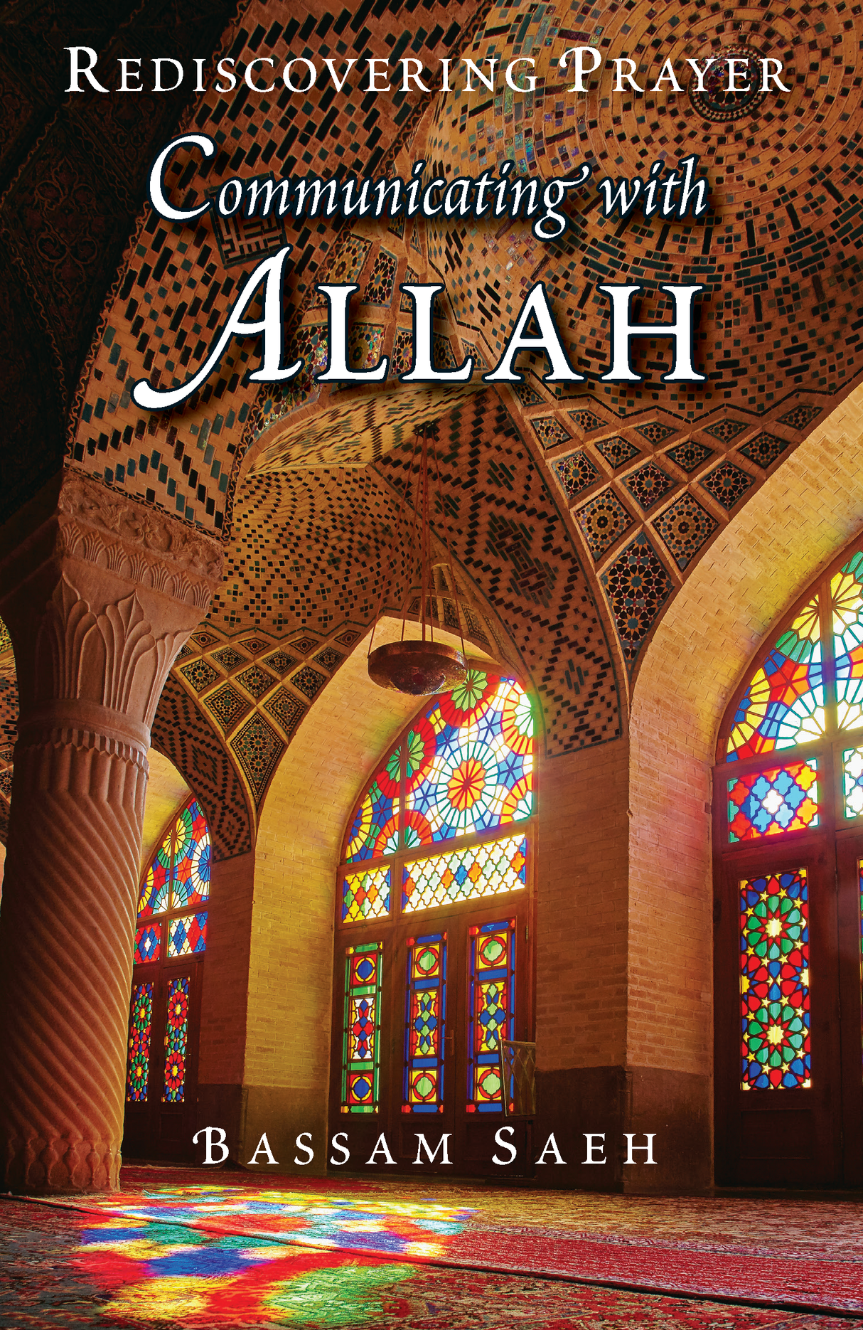 Communicating With Allah: Rediscovering Prayer