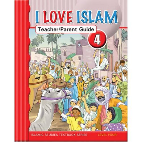 I Love Islam Parent/Teacher Guide Grade/Level 4