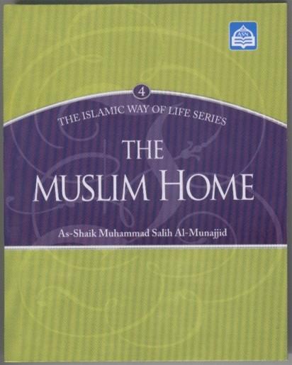 Islamic Way Of Life Series 4: The Muslim Home