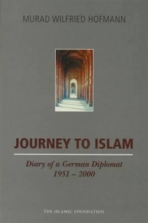 Journey To Islam: Diary Of A German Diplomat (1951 - 2000)