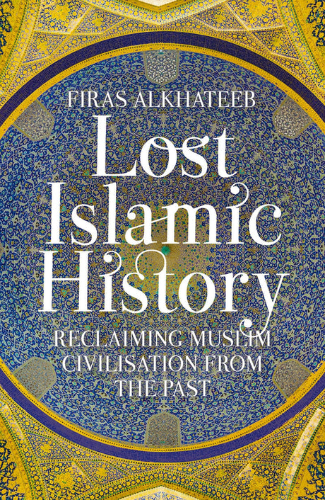Lost_Islamic_History_Firas_Alkhateeb