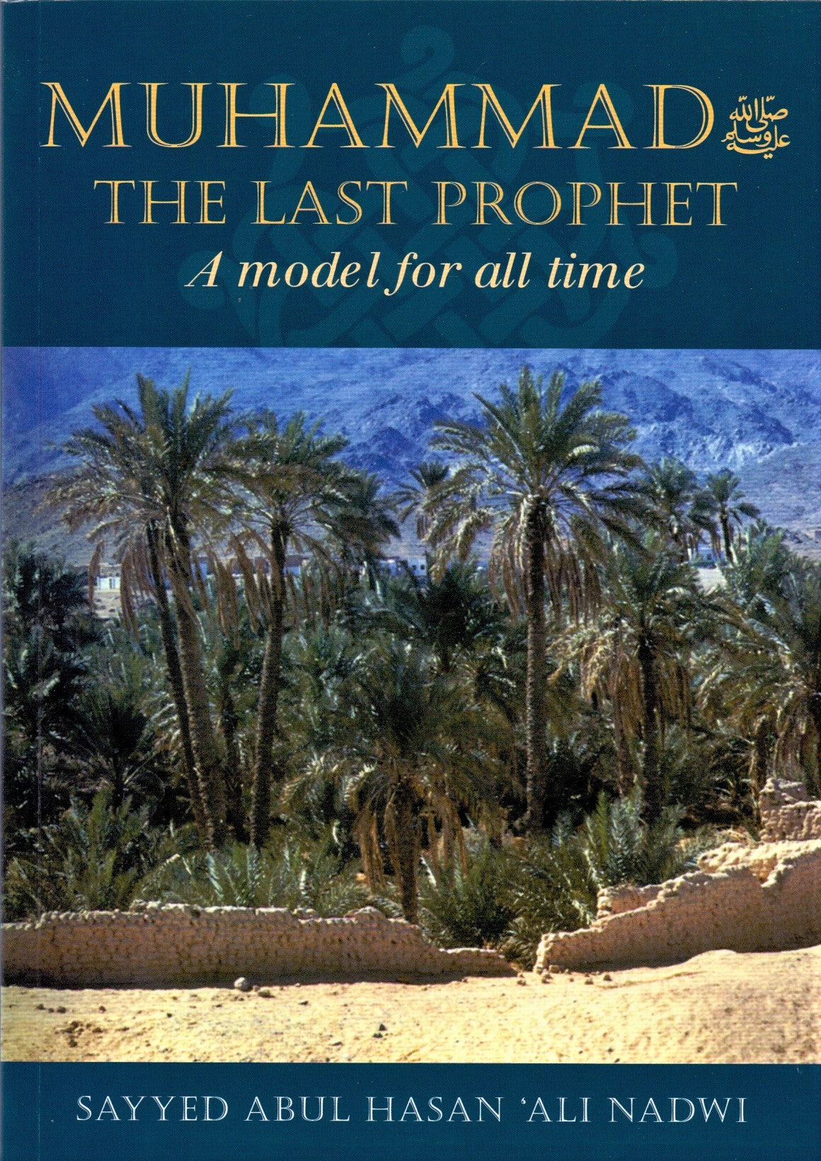 Muhammad The Last Prophet - A Model for All Time