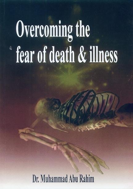 Overcoming the Fear of Death & Illness