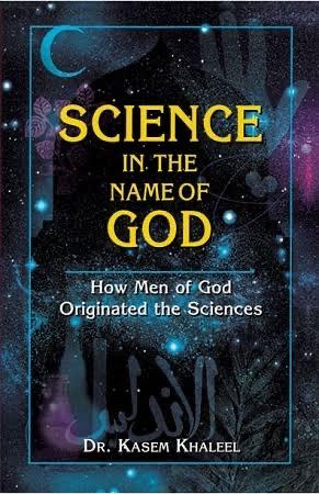 Science in the Name of God How Men of God Originated the Sciences