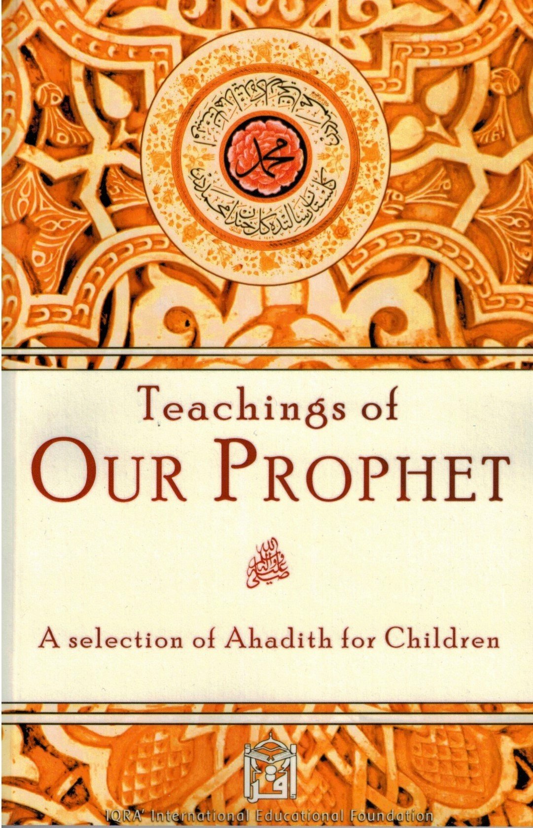 Teachings of Our Prophet: A Selection of Ahadith for Children