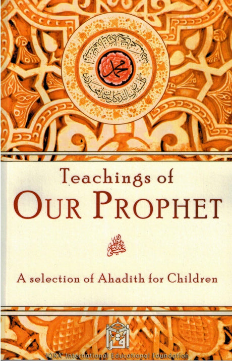 Teachings of Our Prophet: A Selection of Ahadith for Children