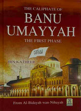 The Caliphate of Banu Umayyah The First Phase- From Al-Bidayah Wan-Nihayah - Darussalam Islamic Bookshop Australia